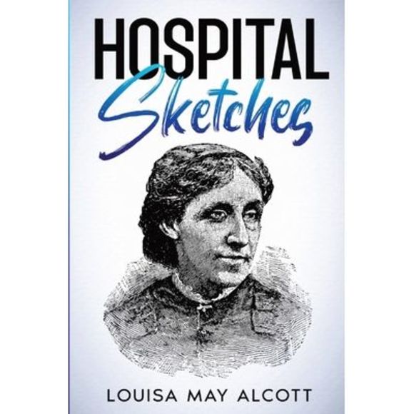 Hospital Sketches: Annotated -- Louisa May Alcott - Picture 1 of 1